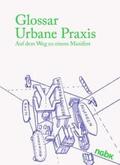 Becker / Schäffler / Sheikh |  Glossar Urbane Praxis | Buch |  Sack Fachmedien