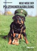 Baumann |  Neue Wege der Polizeihundeausbildung | Buch |  Sack Fachmedien