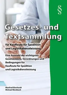 Eberhardt / Weckbach |  Gesetzes- und Textsammlung für Kaufleute für Spedition und Logistikdienstleistung 2025 | Buch |  Sack Fachmedien