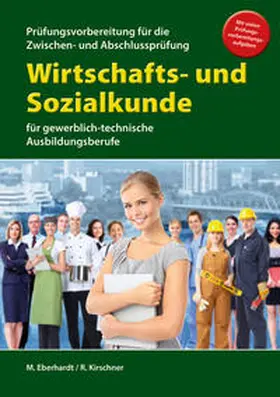 Eberhardt / Kirschner |  Wirtschafts- und Sozialkunde für die Prüfungsvorbereitung für Zwischen- und Abschlussprüfung | Buch |  Sack Fachmedien