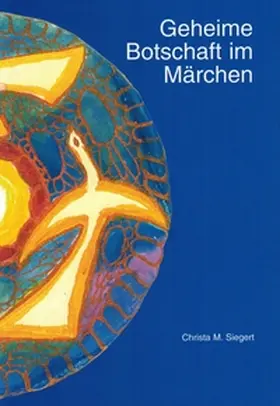 Siegert |  Geheime Botschaft im Märchen | Buch |  Sack Fachmedien