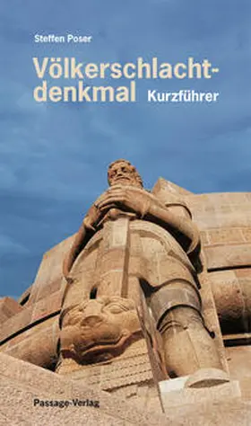 Poser |  Völkerschlachtdenkmal  Ein Kurzführer | Buch |  Sack Fachmedien