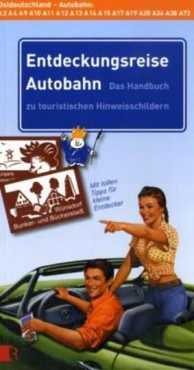 Renner / Marquardt / Wilken |  Entdeckungsreise Autobahn Ostdeutschland | Buch |  Sack Fachmedien