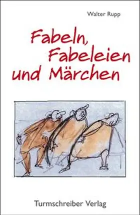 Rupp |  Fabeln, Fabeleien und Märchen | Buch |  Sack Fachmedien