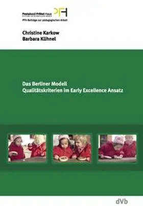 Karkow / Kühnel / Hebenstreit-Müller |  Das Berliner Modell. Qualitätskriterien im Early-Excellence-Ansatz. PFH-Beiträge zur pädagogischen Arbeit 13 | Buch |  Sack Fachmedien