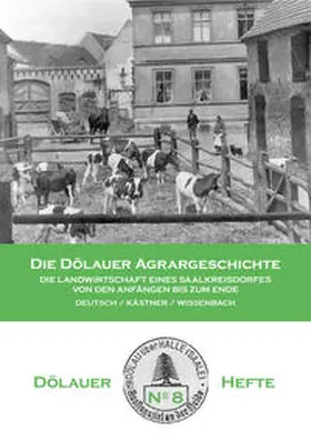 Deutsch / Kästner / Wissenbach |  Die Dölauer Agrargeschichte | Buch |  Sack Fachmedien
