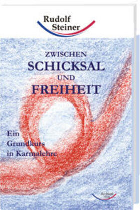 Steiner / Archiati |  Zwischen Schicksal und Freiheit | Buch |  Sack Fachmedien
