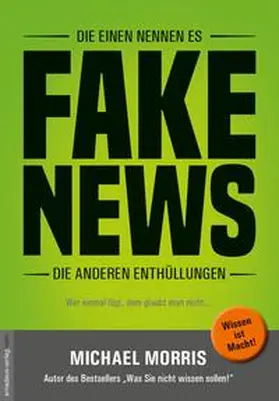 Morris |  Die einen nennen es FAKE NEWS, die anderen Enthüllungen | Buch |  Sack Fachmedien