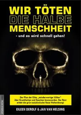 DeRolf / van Helsing / Ungerer |  Wir töten die halbe Menschheit - und es wird schnell gehen! | Buch |  Sack Fachmedien