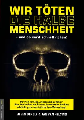 DeRolf / Helsing / Ungerer |  Wir töten die halbe Menschheit - und es wird schnell gehen | eBook | Sack Fachmedien