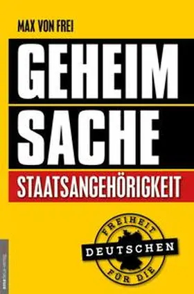 von Frei / Helsing |  Geheimsache Staatsangehörigkeit | Buch |  Sack Fachmedien