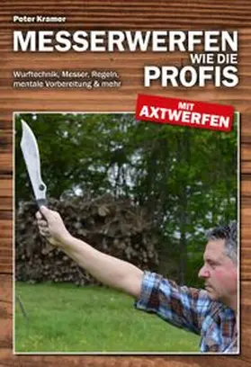 Kramer |  Messerwerfen wie die Profis - mit Axtwerfen | Buch |  Sack Fachmedien