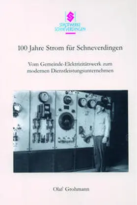 Grohmann / Stadtwerke Schneverdingen GmbH |  100 Jahre Strom für Schneverdingen | Buch |  Sack Fachmedien