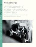 Kraus / Lorke / Dagili |  Zeitgenössische Kunst fördern und vermitteln | Buch |  Sack Fachmedien