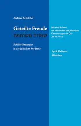 Kilcher |  Geteilte Freude - Schiller-Rezeption in der jüdischen Moderne | Buch |  Sack Fachmedien
