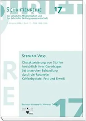 Voß |  Charakterisierung von Stoffen hinsichtlich ihres Gasertrages bei anaerober Behandlung durch die Parameter Kohlenhydrate, Fett und Eiweiß | Buch |  Sack Fachmedien