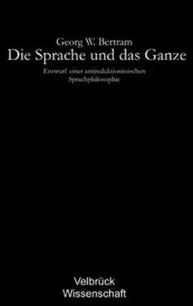 Bertram |  Die Sprache und das Ganze | Buch |  Sack Fachmedien