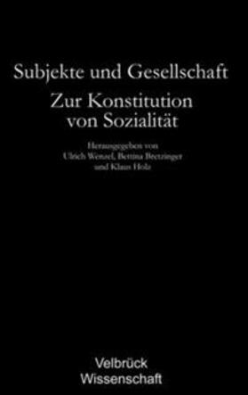 Wenzel / Bretzinger / Holz | Subjekte und Gesellschaft | Buch | 978-3-938808-23-8 | sack.de
