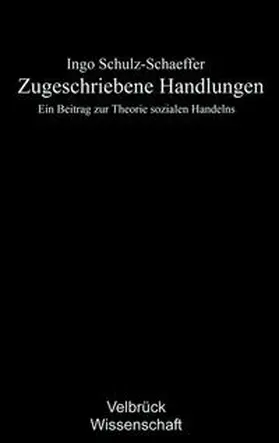 Schulz-Schaeffer |  Zugeschriebene Handlungen | Buch |  Sack Fachmedien