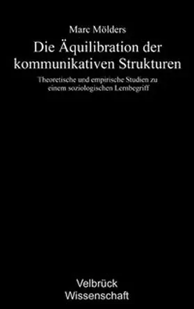 Mölders |  Die Äquilibration der kommunikativen Strukturen | Buch |  Sack Fachmedien