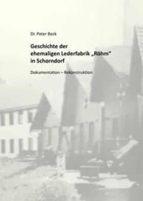 Dr. Beck / Beck | Geschichte der ehemaligen Lederfabrik "Röhm" in Schorndorf | Buch | 978-3-938812-38-9 | sack.de