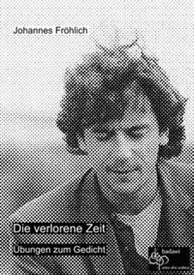 Fröhlich |  Die verlorene Zeit | Buch |  Sack Fachmedien
