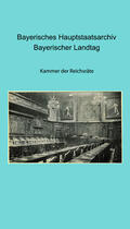  Bayerisches Hauptstaatsarchiv. Bayerischer Landtag. Kammer der Reichsräte | Buch |  Sack Fachmedien