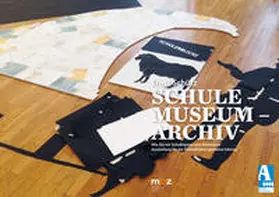 Schütz |  Schule - Museum - Archiv. | Buch |  Sack Fachmedien
