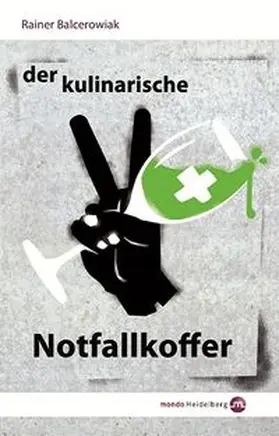 Balcerowiak |  Der kulinarische Notfallkoffer | Buch |  Sack Fachmedien
