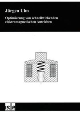 Ulm |  Optimierung von schnellwirkenden elektromagnetischen Antrieben | Buch |  Sack Fachmedien