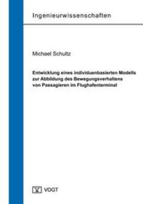 Schultz | Entwicklung eines individuenbasierten Modells zur Abbildung des Bewegungsverhaltens von Passagieren im Flughafenterminal | Buch | 978-3-938860-41-0 | sack.de