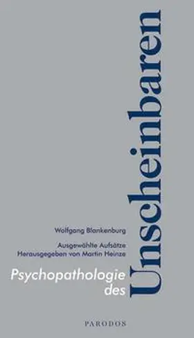 Blankenburg / Heinze |  Psychopathologie des Unscheinbaren | Buch |  Sack Fachmedien