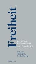 Eckle / Heinze / Kupke |  Freiheit zwischen Normativität und Kreativität | Buch |  Sack Fachmedien