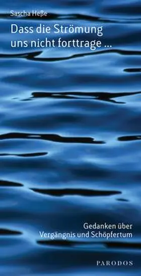 Heße |  Dass die Strömung  uns nicht forttrage ... | Buch |  Sack Fachmedien
