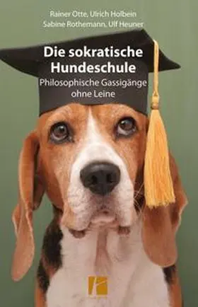Otte / Holbein / Rothemann |  Die sokratische Hundeschule | Buch |  Sack Fachmedien