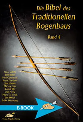 Allely / Baker / Welch |  Die Bibel des traditionellen Bogenbaus / Die Bibel des traditionellen Bogenbaus Band 4 | eBook | Sack Fachmedien