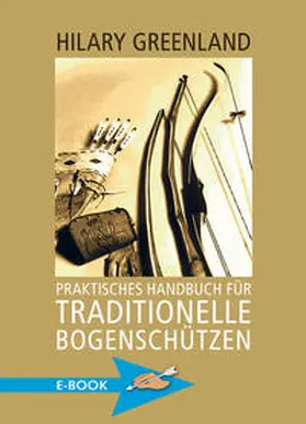 Greenland |  Praktisches Handbuch für traditionelle Bogenschützen | eBook | Sack Fachmedien