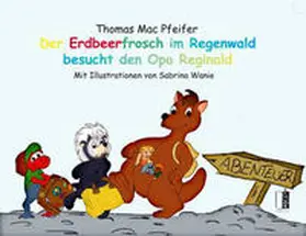 Mac Pfeifer |  Der Erdbeerfrosch im Regenwald besucht den Opa Reginald | Buch |  Sack Fachmedien