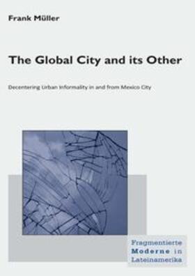 Müller | The Global City and its Other | Buch | 978-3-938944-88-2 | sack.de