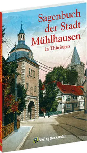Rockstuhl |  Sagenbuch der Stadt Mühlhausen in Thüringen | Buch |  Sack Fachmedien