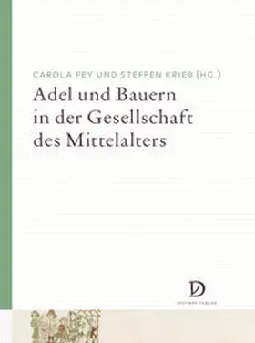 Fey / Krieb |  Adel und Bauern in der Gesellschaft des Mittelalters | Buch |  Sack Fachmedien