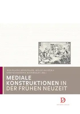 Behringer / Havelka / Reinholdt |  Mediale Konstruktionen in der Frühen Neuzeit | Buch |  Sack Fachmedien