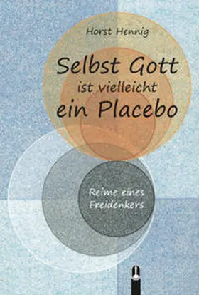 Hennig |  Selbst Gott ist vielleicht ein Placebo | Buch |  Sack Fachmedien