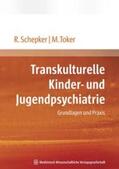 Schepker / Toker |  Transkulturelle Kinder- und Jugendpsychiatrie | Buch |  Sack Fachmedien