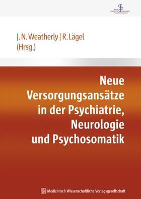 Lägel / Weatherly |  Neue Versorgungsansätze in der Psychiatrie, Neurologie und Psychosomatik | Buch |  Sack Fachmedien