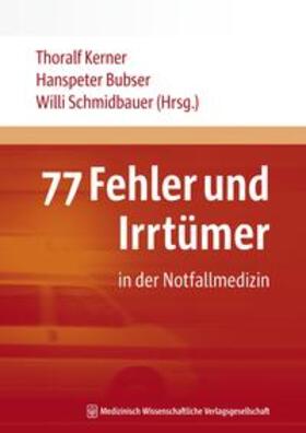 Kerner / Schmidbauer / Bubser |  77 Fehler und Irrtümer in der Notfallmedizin | Buch |  Sack Fachmedien