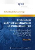 Schulte-Markwort |  Psychosomatik – Kinder- und Jugendpsychiatrie als interdisziplinäres Fach | Buch |  Sack Fachmedien