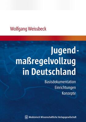 Weissbeck | Jugendmaßregelvollzug in Deutschland | Buch | 978-3-939069-94-2 | sack.de
