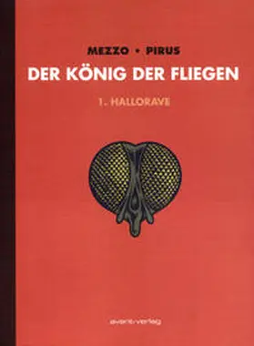 Mezzo / Pirus / Ulrich |  Der König der Fliegen Bd. 1 | Buch |  Sack Fachmedien