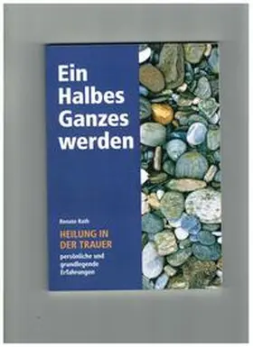 Rath |  Ein Ganzes Halbes werden | Buch |  Sack Fachmedien